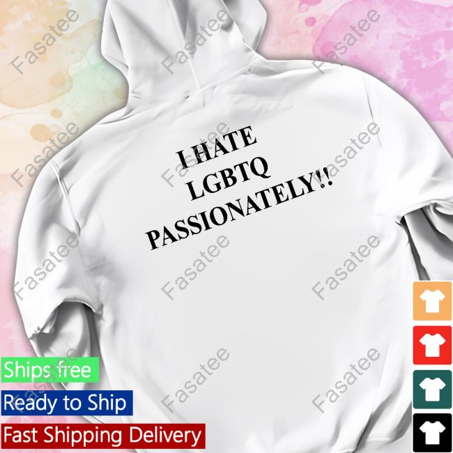 Saynotolgbtqinkenya I Hate Lgbtq Passionately Hoodie