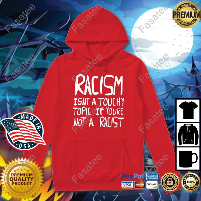 Ryan Clark Wearing Racism Isnt A Touchy Topic If Youre Not A Racist Hoodie