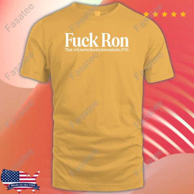 Rbisrb Fuck Ron That Evil Racist Fascist Homophobic Pos Shirt
