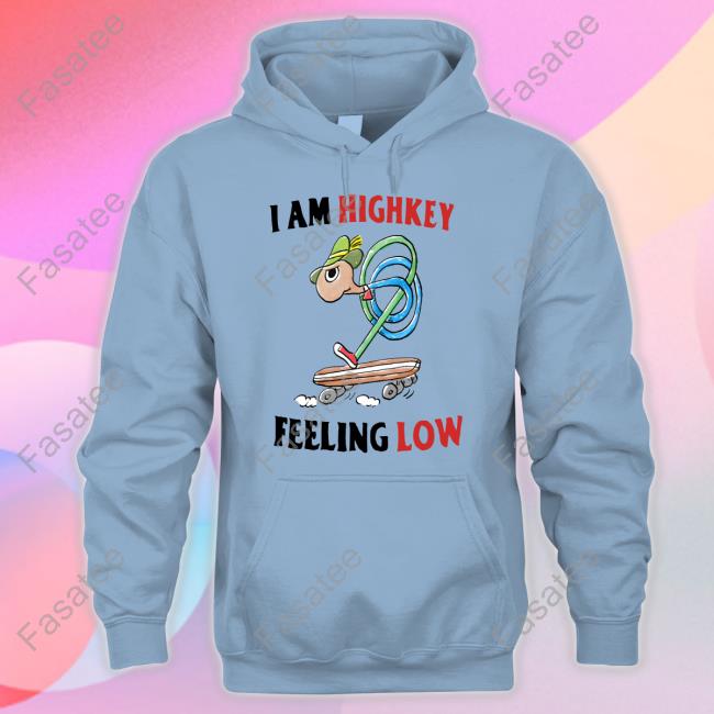 Justinsshirt Store I Am Highkey Feeling Low Tee Shirt