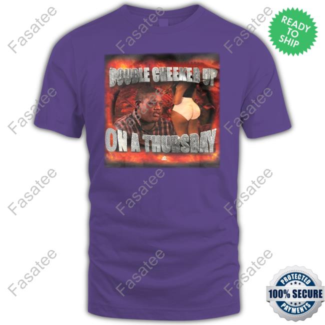 Double Cheeked Up On A Thursday T Shirt