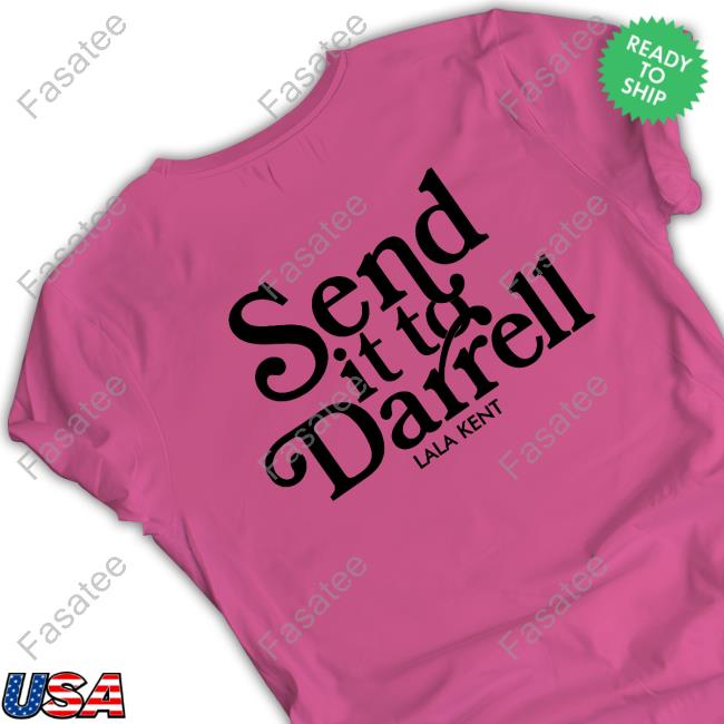 Lalakent Merch Send It To Darrell Lala Kent Tee Shirts
