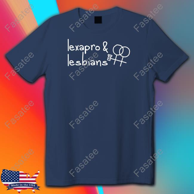 Gotfunnymerch Lexapro & Lesbians T Shirts