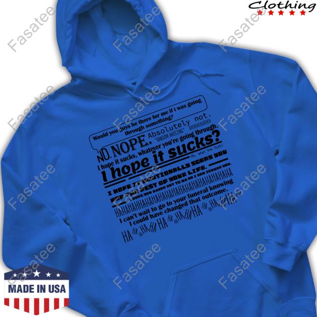 Inkyapparelcreations Would You Guys Be There For Me If I Was Going Through Something Official Shirt