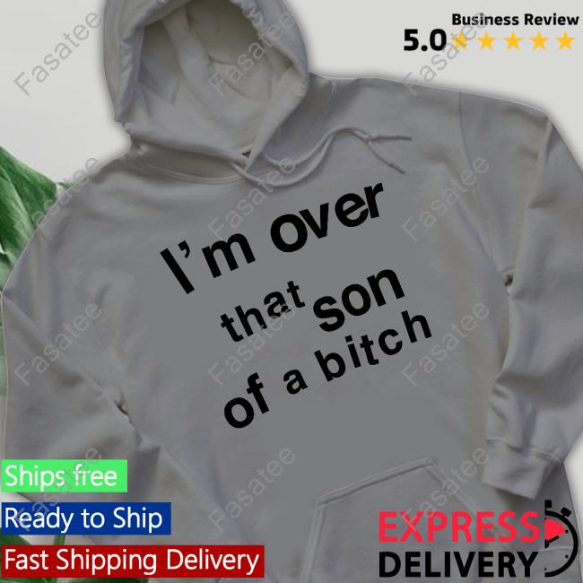 I'm Over That Son Of A Bitch Hoodied Sweatshirt Sabrina Carpenter Tour Merch 2023
