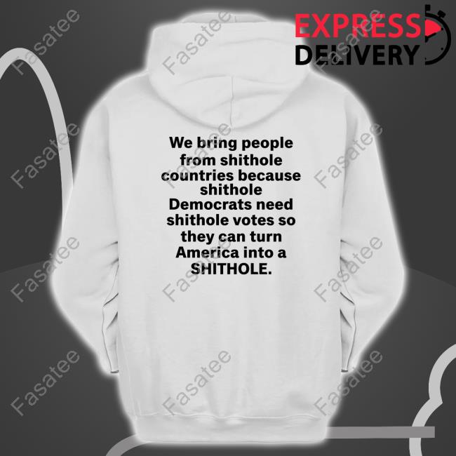 https://senprints.com/we-bring-people-from-shithole-countries-because-shithole-a-man-of-memes-hoodie