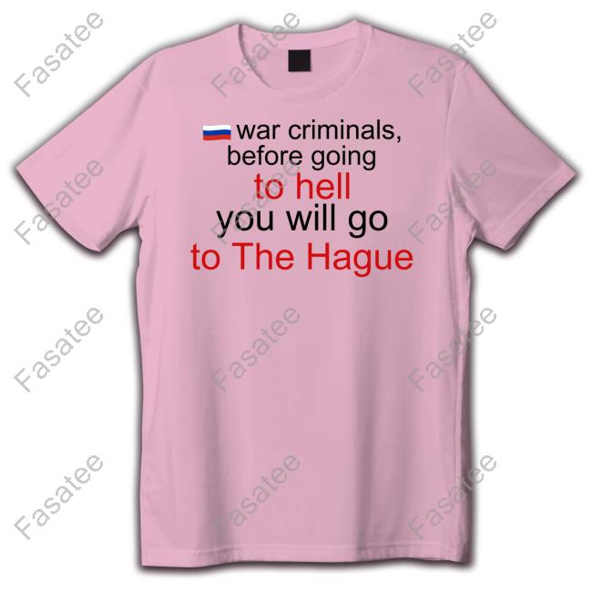 Katrina Kaktina War Criminals Before Going To Hell You Will Go To The Hague Official Shirt