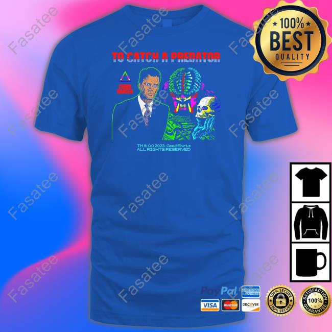 Thegoodshirts Store To Catch A Predator Chris Hansen Shirts Shirts That Go Hard Thegoodshirts Store To Catch A Predator Chris Hansen Unisex T Shirt Shirts That Go Hard