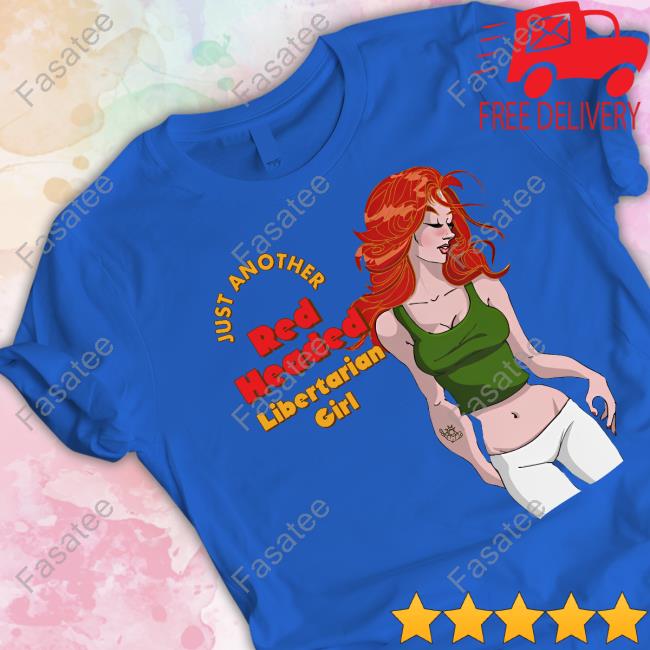 Just Another Red Headed Libertarian Girl T Shirts Just Another Red Headed Libertarian Girl T Shirts