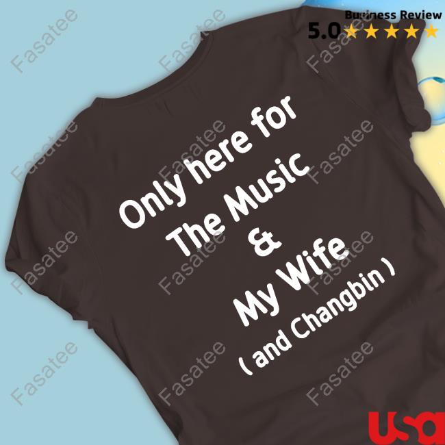 Official Only Here For The Music And My Wife And Changbin Long Sleeve T Shirt Official Only Here For The Music And My Wife And Changbin Long Sleeve T Shirt
