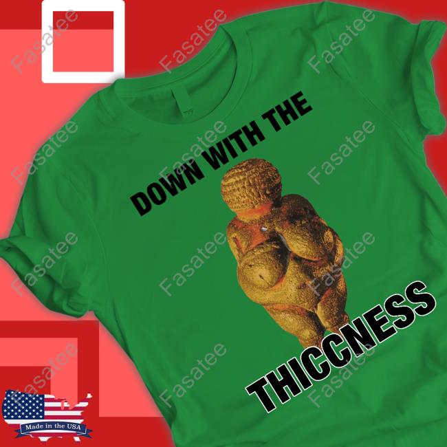 Down With The Thiccness Shirt