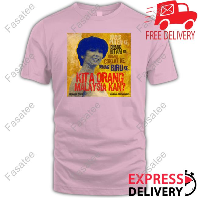 Susan Lankester Kita Orang Malaysia Kan Shirt