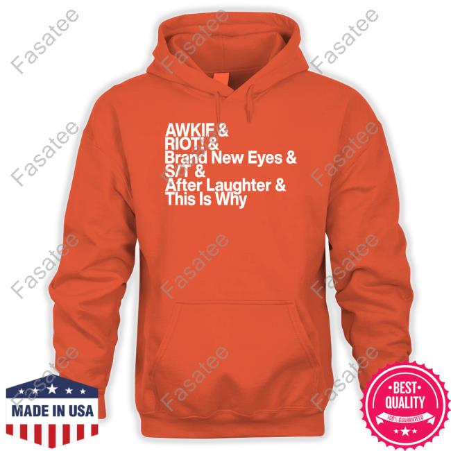 Jen Awkif Riot Brand New Eyes St After Laughter This Is Why Shirt