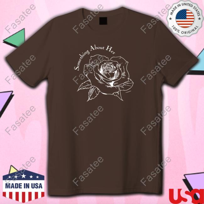 Something About Her Merch Rosie Shirt