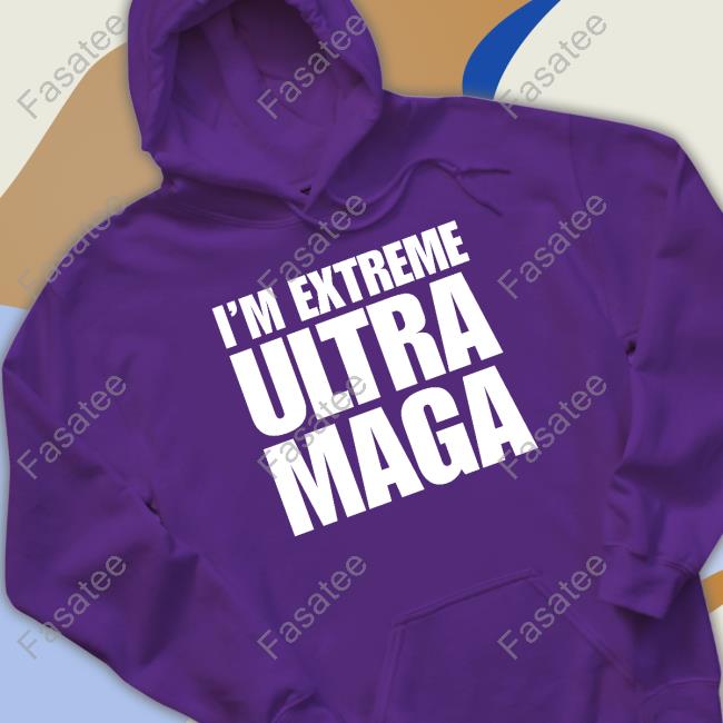 I'm Extreme Ultra Maga Tee