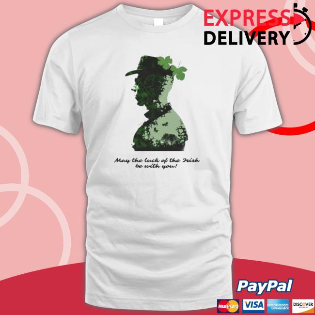 St Patrick’S Day May The Luck Of The Irish Be With You Tee Shirt
