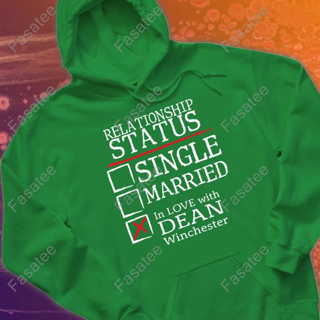 Relationship Status Single Married In Love With Dean Winchester Tees