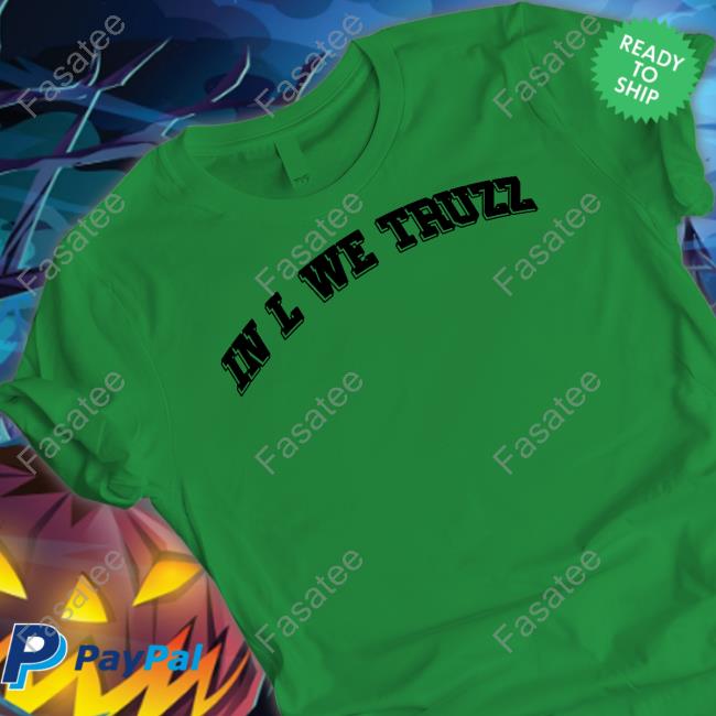 In L We Truzz Shirts