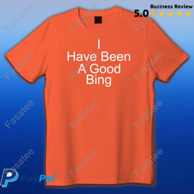 Official Michael Schechter I Have Been A Good Bing Hoodie Official Michael Schechter I Have Been A Good Bing Hoodie
