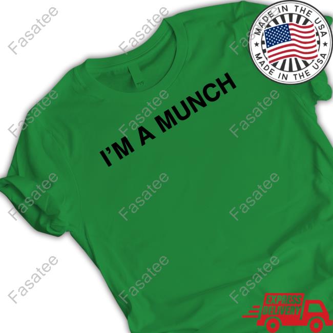 I'm A Munch Shirt, Hoodie, Sweatshirt, Tank Top And Long Sleeve Tee