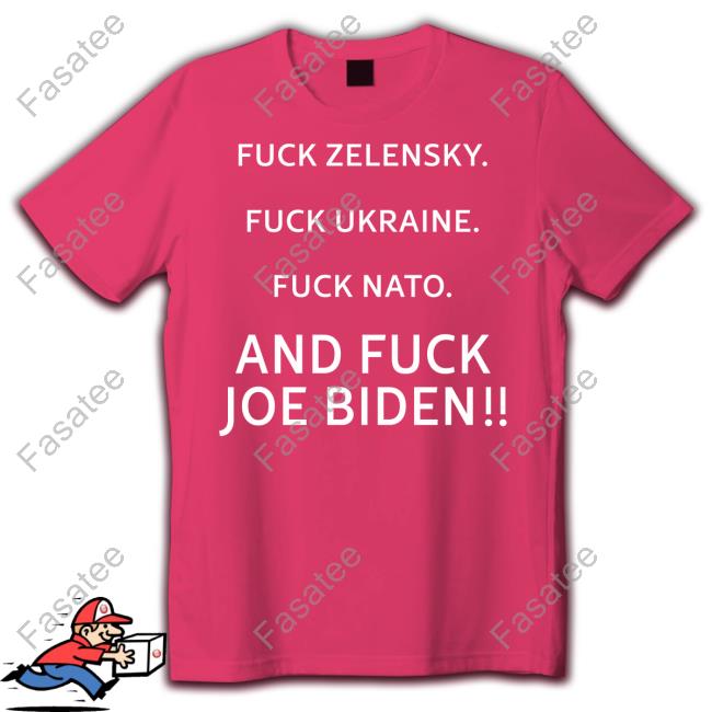Fuck Zelensky Fuck Ukraine Fuck Nato And Fuck Joe Biden Long Sleeve Tee Fuck Zelensky Fuck Ukraine Fuck Nato And Fuck Joe Biden Long Sleeve Tee