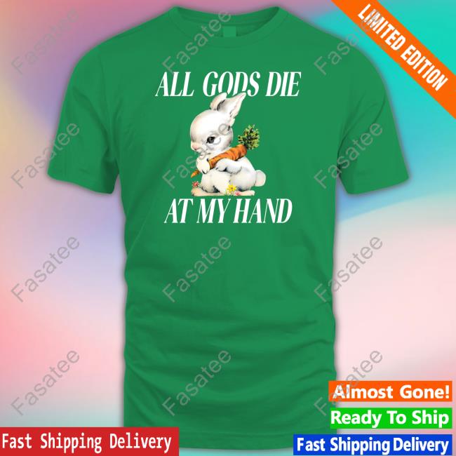 Official All Gods Die At My Hand Tee Mega64 Merch Official All Gods Die At My Hand Tee Mega64 Merch