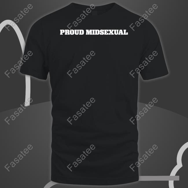 Unprofessional Proud Midsexual Shirts