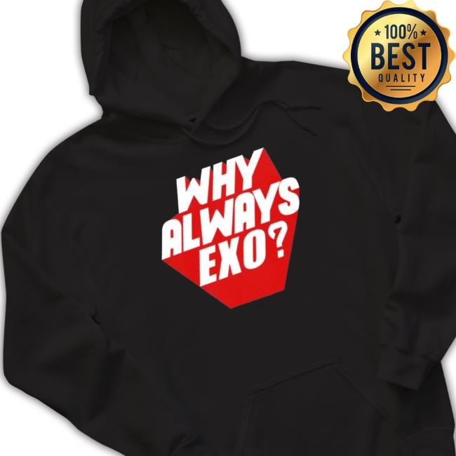 Why Always Exo Shirts Why Always Exo Shirts