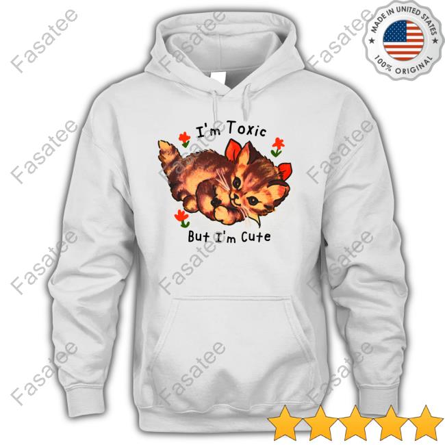 I'm Toxic But I'm Cute Funny T Shirt Shirts That Go Hard Shop I'm Toxic But I'm Cute Funny T Shirt Shirts That Go Hard Shop