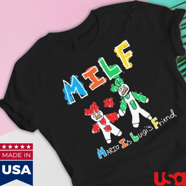 Official Milf Mario Is Luigi’S Friend shirt Official Milf Mario Is Luigi’S Friend shirt