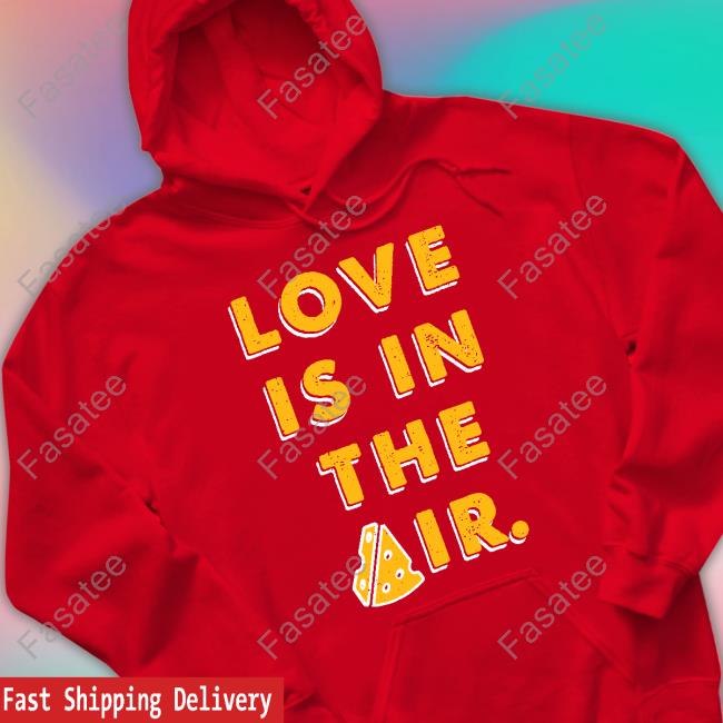 Love Is In The Air T Shirts Love Is In The Air T Shirts