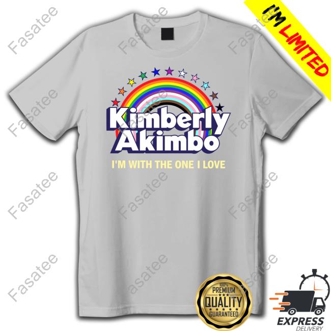 Kimberly Akimbo I'm With The One I Love Official Tee Shirt Kimberly Akimbo I'm With The One I Love Official Tee Shirt
