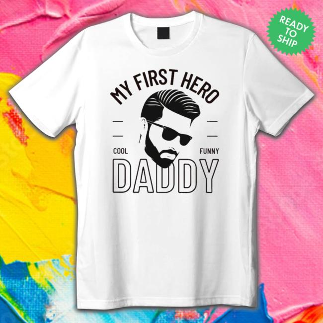 My First Hero Cool Funny Daddy T-Shirt My First Hero Cool Funny Daddy T-Shirt