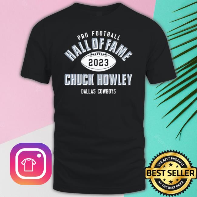 Chuck Howley Dallas Cowboys Pro Football Hall Of Fame 2023 Shirt Chuck Howley Dallas Cowboys Pro Football Hall Of Fame 2023 Shirt