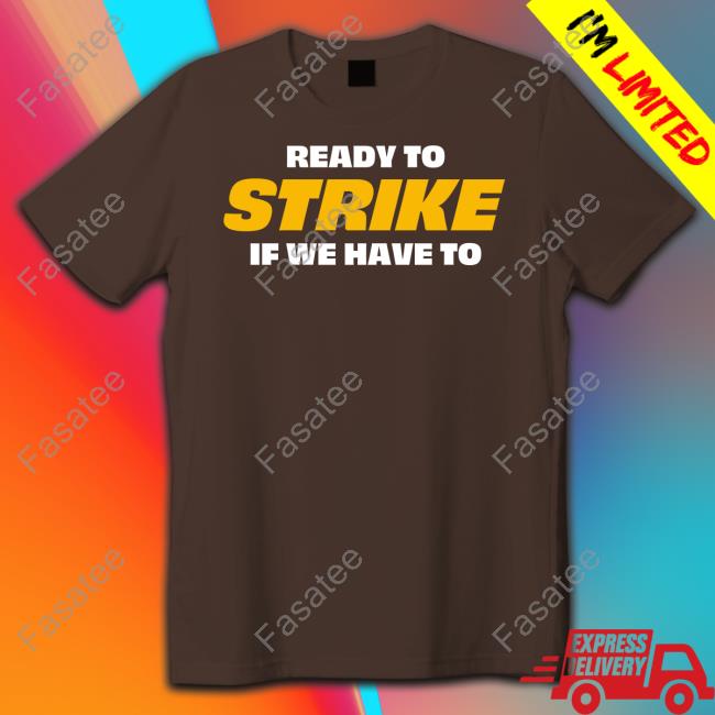 Tdu Store Ready To Strike If We Have To T Shirt Tdu Store Ready To Strike If We Have To T Shirt