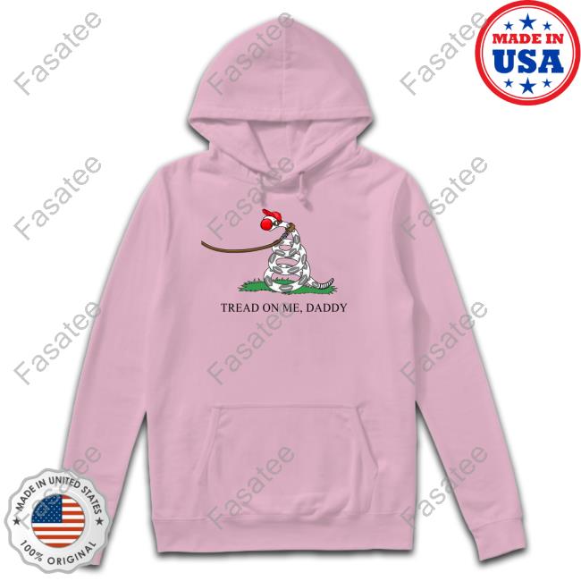 Tommysiegelshop Tread On Me Daddy Shirt Tommysiegelshop Tread On Me Daddy Shirt