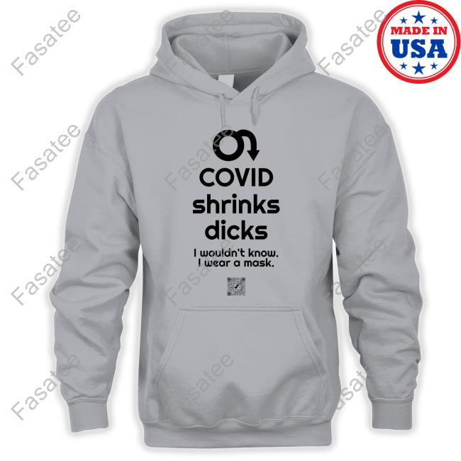 Covid Ain’T Over Covid Shrinks Dicks I Wouldn't Know I Wear A Mask Classic Shirt Covid Ain’T Over Covid Shrinks Dicks I Wouldn't Know I Wear A Mask Classic Shirt