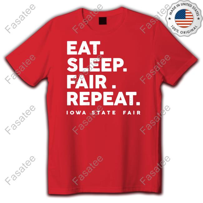 Eat Sleep Fair Repeat Iowa State Fair T Shirt Eat Sleep Fair Repeat Iowa State Fair T Shirt