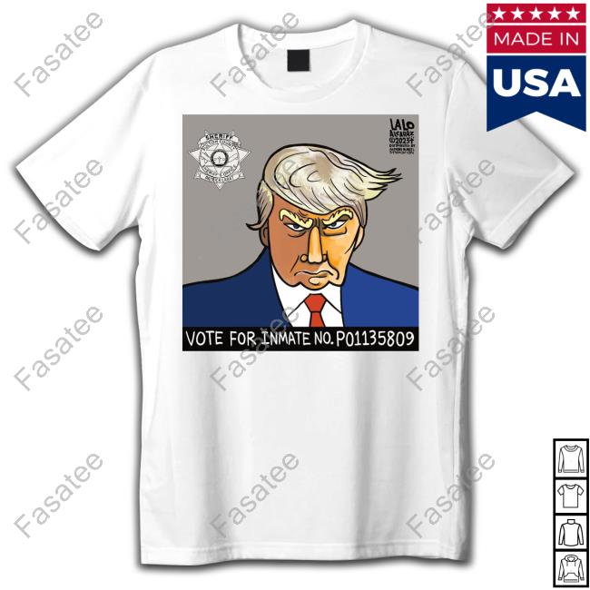Lalo Alcaraz Vote For Inmate No P01135809 Shirts Lalo Alcaraz Vote For Inmate No P01135809 Shirts