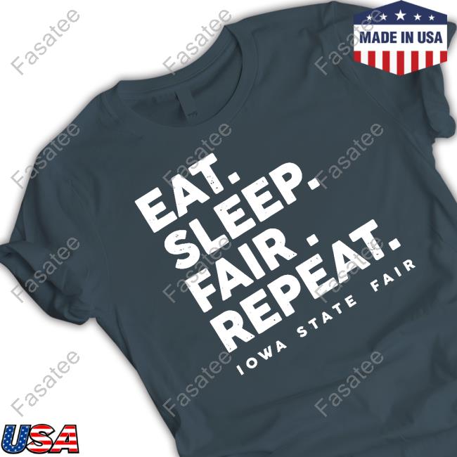 Eat Sleep Fair Repeat Iowa State Fair T Shirt Eat Sleep Fair Repeat Iowa State Fair T Shirt