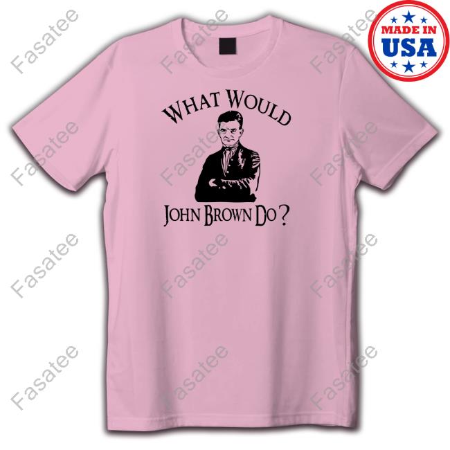 Melinda-N-Eric What Would John Brown Do Tee Melinda-N-Eric What Would John Brown Do Tee