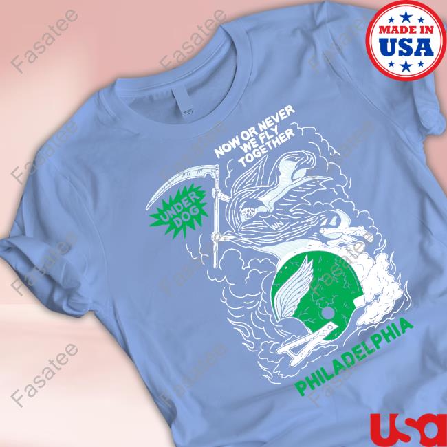 Underdog Now Or Never We Fly Together Philadelphia Long Sleeve T Shirt Underdog Now Or Never We Fly Together Philadelphia Long Sleeve T Shirt