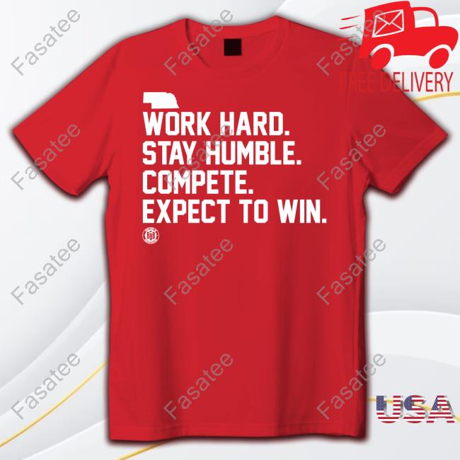 Triple B Work Hard Stay Humble Compete Expect To Win Hooded Sweatshirt Work Hard Stay Humble Compete Expect To Win New Shirt