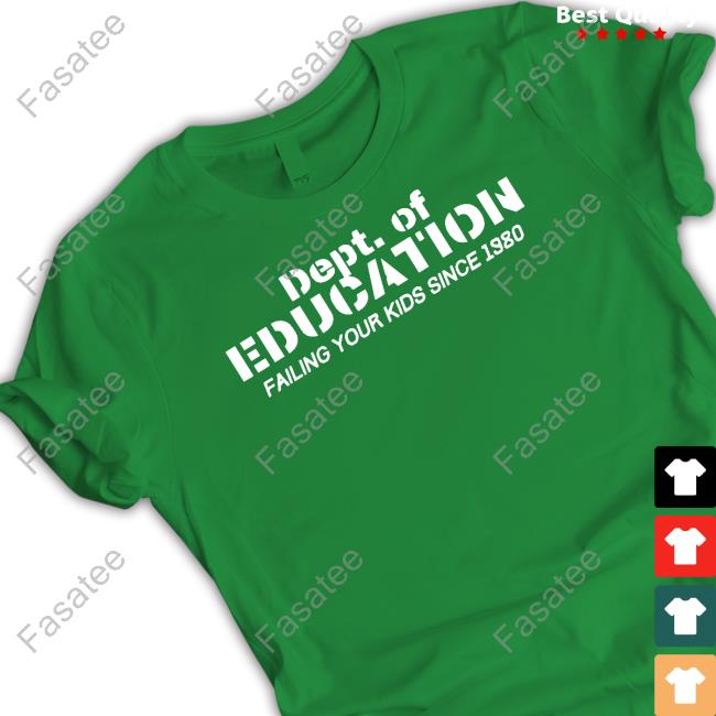 Dept Of Education Failing Our Kids Since 1980 T Shirt
