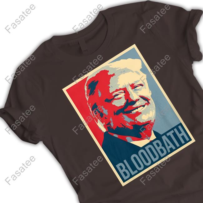 Trump Bloodbath Shirts