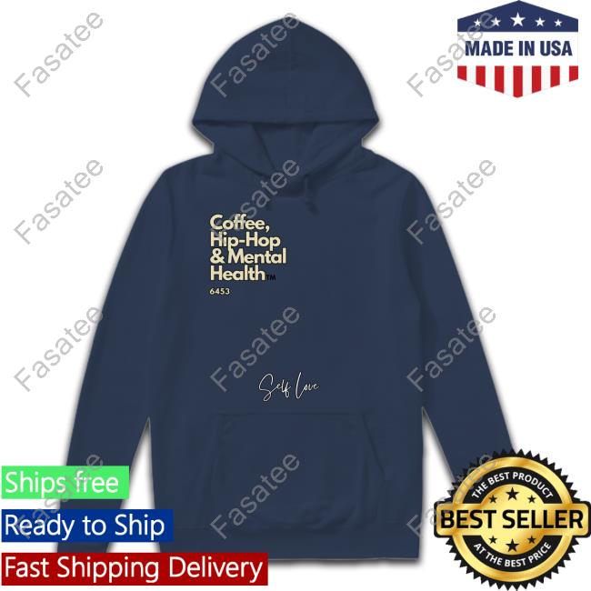 Coffee, Hip Hop, & Mental Health Self Love T Shirt