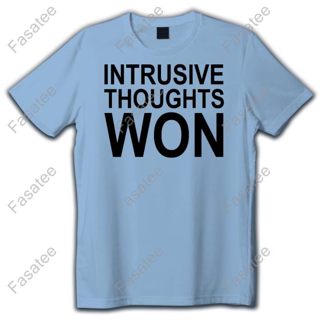 Intrusive Thoughts Won Shirt