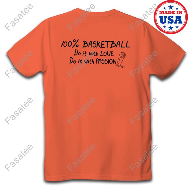 100% Basketball Do It With Love Do It With Passion Hoodie