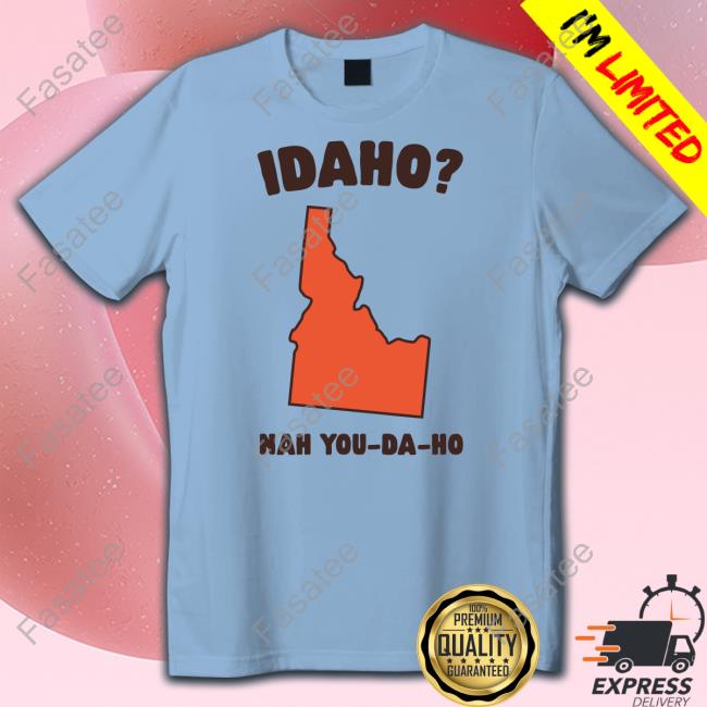 Idaho Nah You-Da-Ho Tee