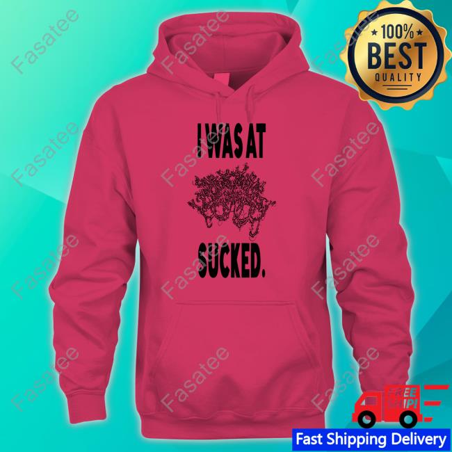 Salvthedog I Was At Sucked Tee Shirt